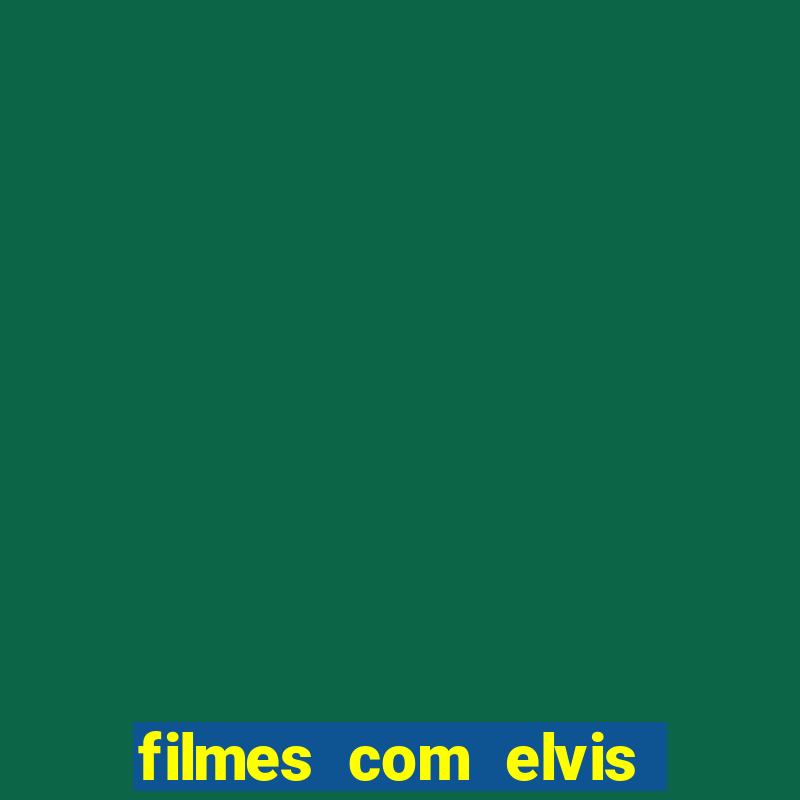 filmes com elvis presley dublado